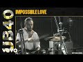 UB40 - Impossible Love (Official Music Video)