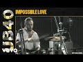 UB40 Impossible Love Official Music Video