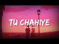 Tu Chahiye - Atif Aslam(Lyrics)| Lyrical Bam Hindi