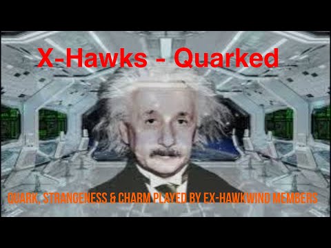 Thumbnail for X- Hawks - Quarked: Quark, Strangeness & Charm played by ex-Hawkwind members by Jerry Richards