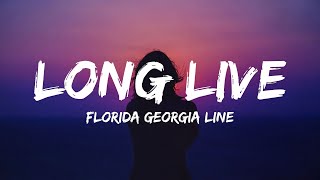 Florida Georgia Line - Long Live (Lyrics)