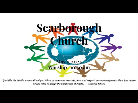 Scarborough Church Sunday Worship May 5, 2024
