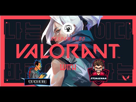valorant gameplay streaming live!! with xPHobia & Fysalenan