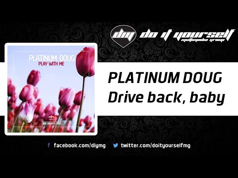 PLATINUM DOUG - Drive back, baby [Official]