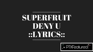 DENY U :: SUPERFRUIT (LYRICS)