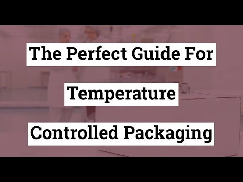 The Perfect Guide For Temperature Controlled Packaging