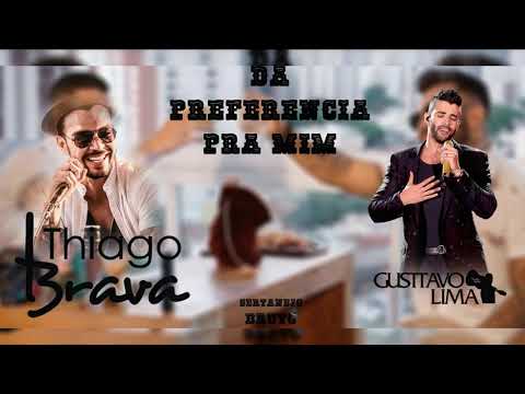 Dá Preferência Pra Mim - Thiago Brava part. Gusttavo Lima (LANÇAMENTO 2019)