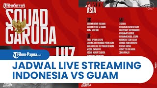 Jadwal Siaran Langsung Timnas U-17 Indonesia vs Guam di Kualifikas Piala Asia U-17 2023