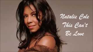 Natalie Cole ~ This Can&#39;t Be Love