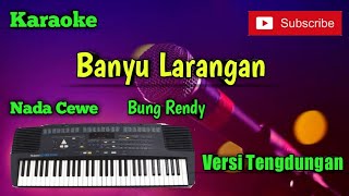 Download lagu Banyu Larangan ( Bung Rendy ) Karaoke Nada Cewe Versi Sandiwaraan - Tengdung Cover mp3