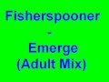 Fisherspooner - Emerge (Adult Mix) 