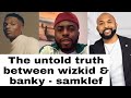 why wizkid left Banky w EME record label - Samklef reveals