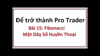 Để trở thành Pro Trader Bài 15: Công cụ Fibonacci Retracement là gì - Hướng dẫn sử dụng chỉ báo Fibo