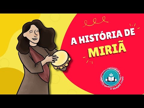 História Bíblica Para Crianças: A HISTÓRIA DE MIRIÃ | O Grande Livro