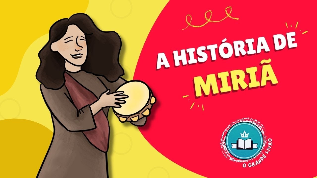 História Bíblica Para Crianças: A HISTÓRIA DE MIRIÃ | O Grande Livro