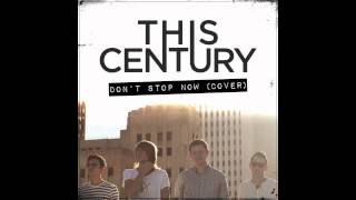 The Maine - Don&#39;t Stop Now (This Century Cover)
