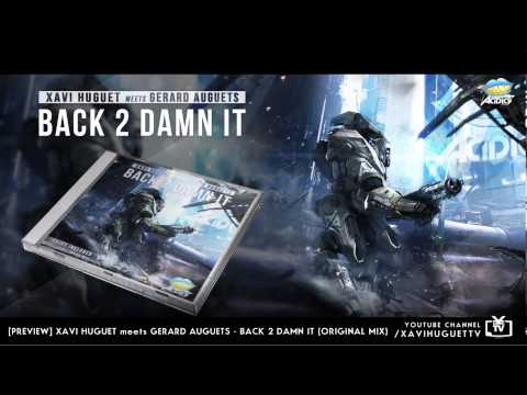 [HD] [PREVIEW] XAVI HUGUET meets GERARD AUGUETS - BACK 2 DAMN IT