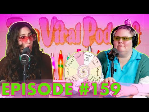 The Viral Podcast Ep. 159