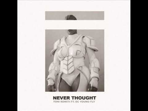 Toni Romiti Feat DC YoungFly -  Never Thought ( NEW RNB SONG MARCH 2018 )