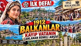 😲 İLK DEFA! 1912 Balkanlar: Kayıp Vatanın Canlanan Renkli Arşivi