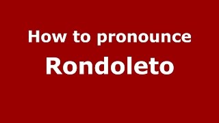 How to pronounce Rondoleto