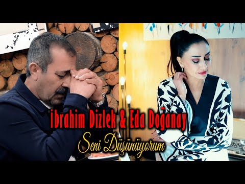 İbrahim Dizlek & Eda Doğanay - Seni Düşünüyorum (Söz Müzik Sinema)