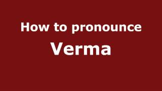 How to pronounce Verma