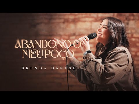 Brenda Danese | Abandono o Meu Poço