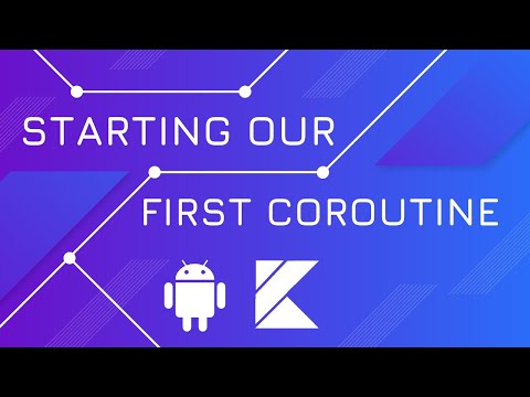 Starting our First Coroutine - Kotlin Coroutines
