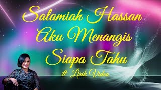 Download lagu Salamiah Hassan ~Aku Menangis Siapa Tahu ~Lirik mp3