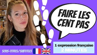LEARN FRENCH IN 2 MINUTES – French idiom: Faire les cent pas (french + english subtitles)