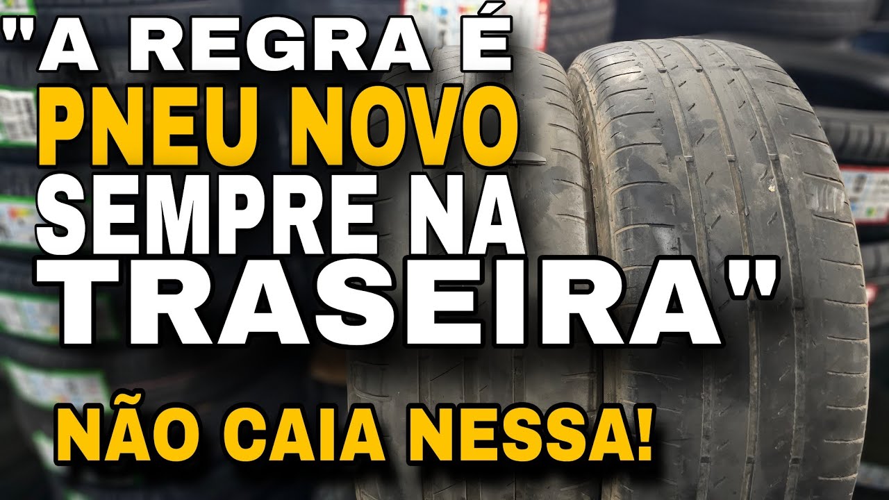 Pneus novos na DIANTEIRA ou na TRASEIRA? Porque tanta gente comete esse ERRO?
