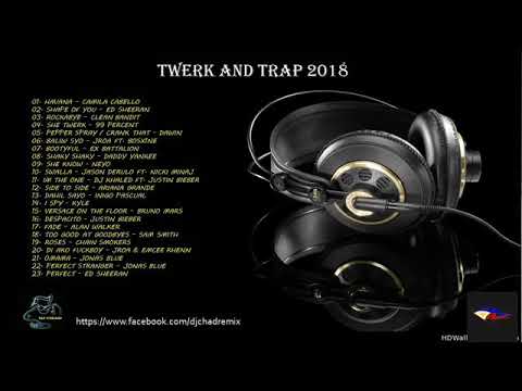 TWERK AND TRAP 2018 DJ CHAD REMIX