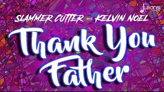 Slammer Cutter & Kelvin Noel - Thank You Father "2017 Soca" (Trinidad)