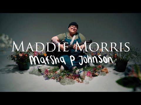 Marsha P Johnson - Maddie Morris [Official Video]
