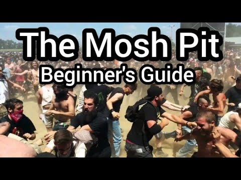 The Mosh Pit: Beginner's Guide