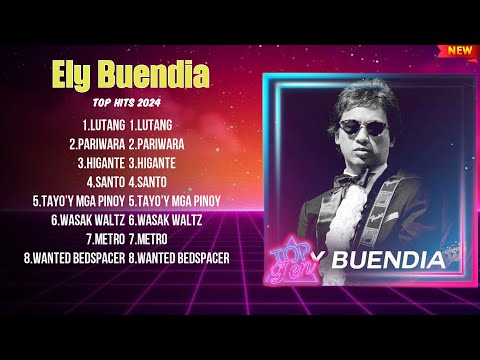 Ely Buendia The Best OPM Songs Playlist 2024 ~ Greatest Hits Full Album Collection