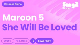 She Will Be Loved (LOWER Piano Karaoke) Maroon 5