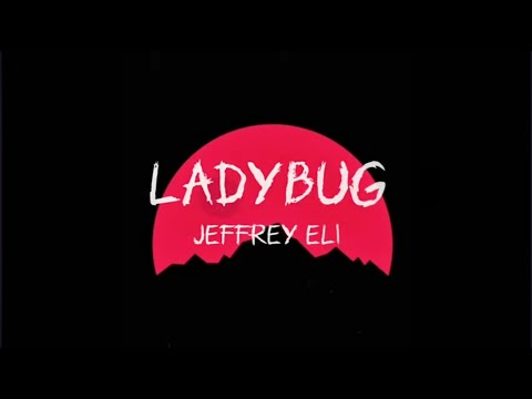 Jeffrey Eli - Ladybug (lyrics)