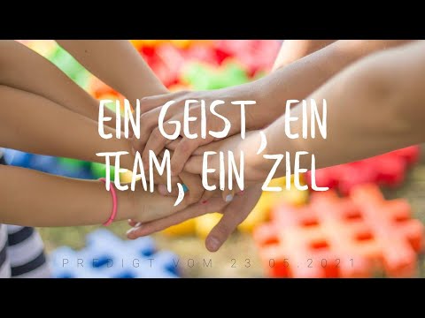 FeG FFB - Predigt - 23.05.2021 - Ein Geist, ein Team, ein Ziel