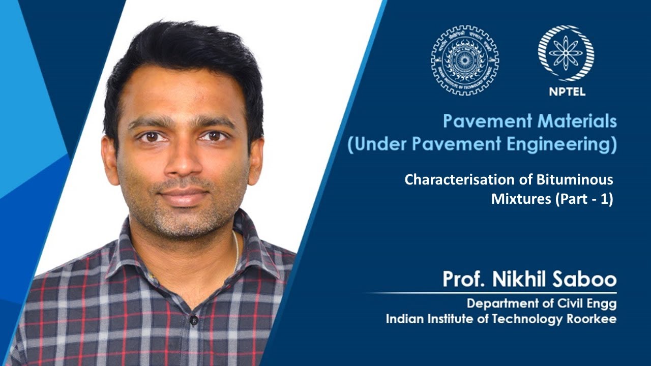 Lecture 47: Characterization of Bituminous Mixtures (Part 1)