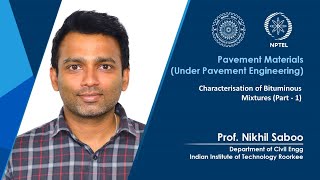 Lecture 47: Characterization of Bituminous Mixtures (Part 1)