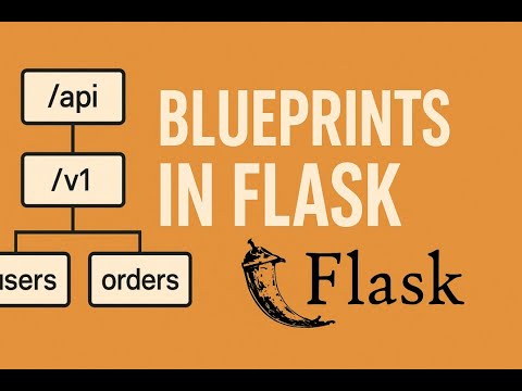 Flask Blueprints: Scalable Architecture for APIs & Web Apps