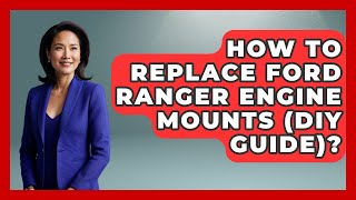 How To Replace Ford Ranger Engine Mounts (DIY Guide)? - Big Truck Lovers