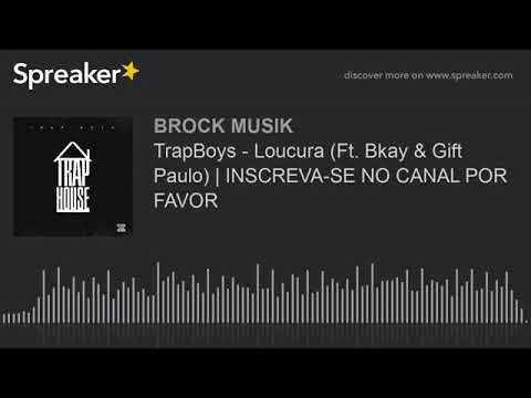 TrapBoyd-Loucura(Feat Bkay & Gift Paulo
