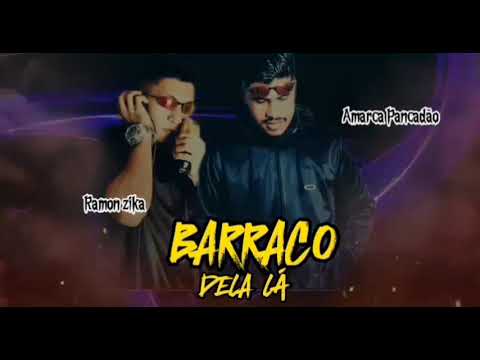 BARRACO DELA LÀ- RAMON ZIKA - AMARCA PANCADÃO