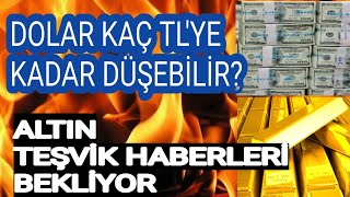 EKONOMİ; EKONOMİ; Dolar Kaç TL'ye Kadar Düşebilir? Altın Teşvik Haberl