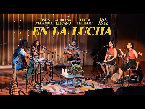 Las Áñez, Edson Velandia, Adriana Lizcano, Lucio Feuillet - En la Lucha (En Vivo)