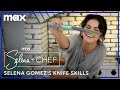 Selena Gomez's Knife Skills | Selena + Chef | Max