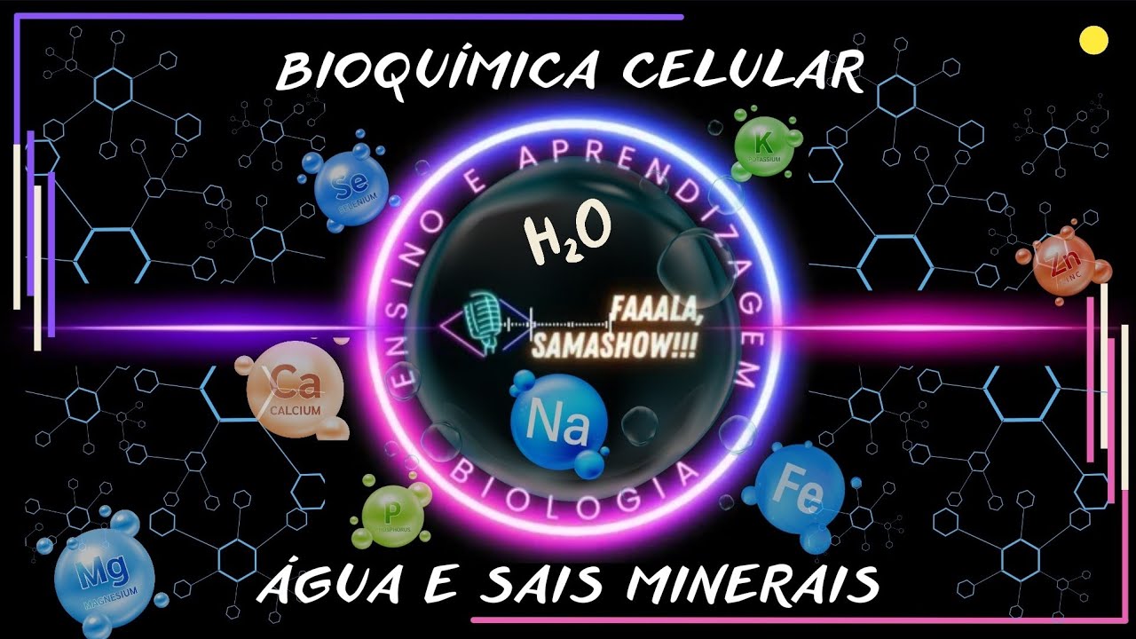 BIOQUÍMICA CELULAR: ÁGUA e SAIS MINERAIS.
